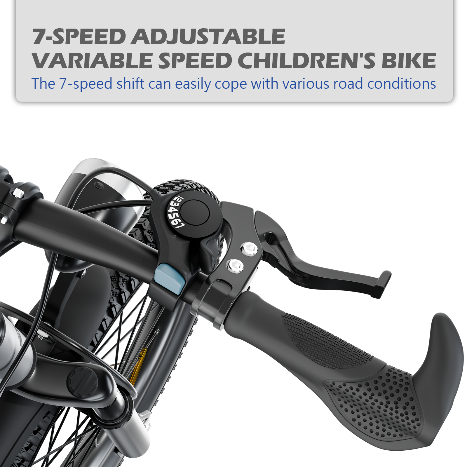 7-SPEED ADJUSTABLE VARIABLE SPEED CHILDREN'S BIKE  
The 7-speed shift can easily cope with various road conditions