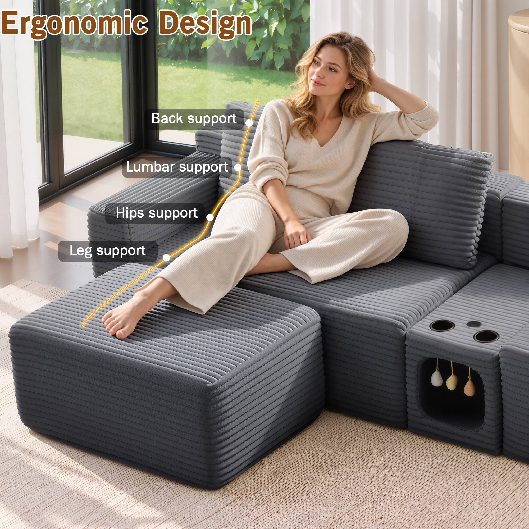 Ergonomic Design  
- Back support  
- Lumbar support  
- Hips support  
- Leg support