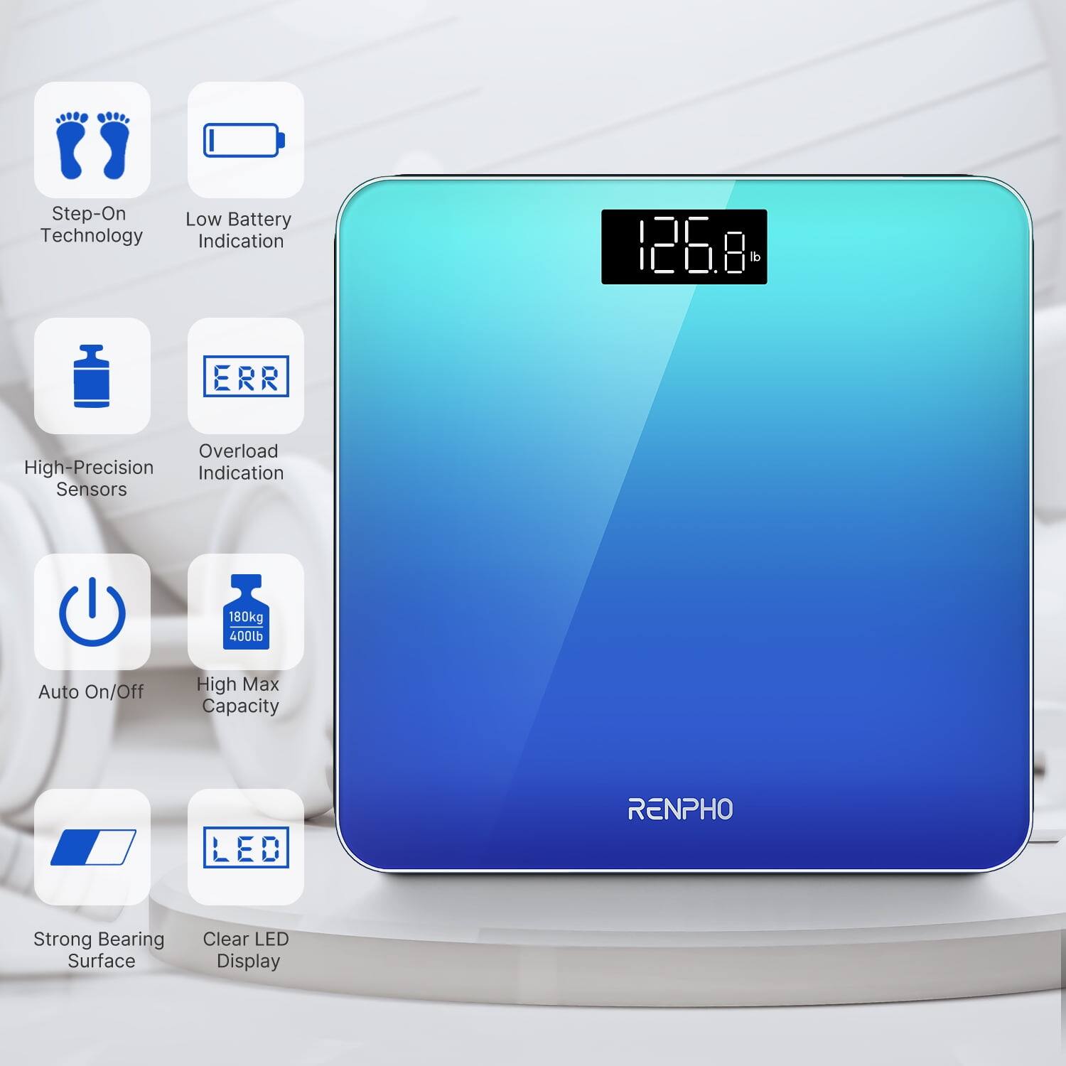Step-On Low Battery Technology Indication  
126B  
Overload High-Precision Indication Sensors  
180kg 400lb  
Auto On/Off  
High Max Capacity  
LED  
RENPHO  
Strong Bearing Surface  
Clear LED Display