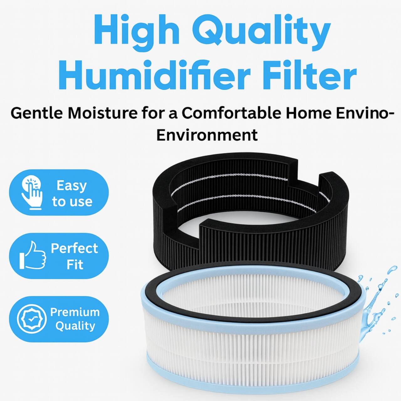 High Quality Humidifier Filter Gentle Moisture for a Comfortable Home Environment

Easy to use
Perfect Fit
Premium Quality