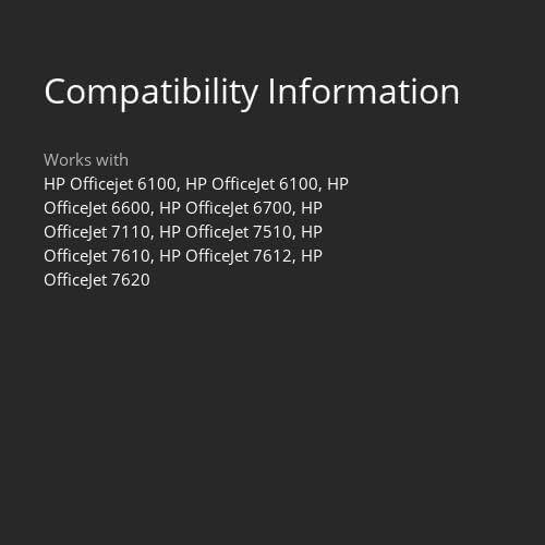 Compatibility Information

Works with
HP Officejet 6100, HP OfficeJet 6100, HP OfficeJet 6600, HP OfficeJet 6700, HP OfficeJet 7110, HP OfficeJet 7510, HP OfficeJet 7610, HP OfficeJet 7612, HP OfficeJet 7620