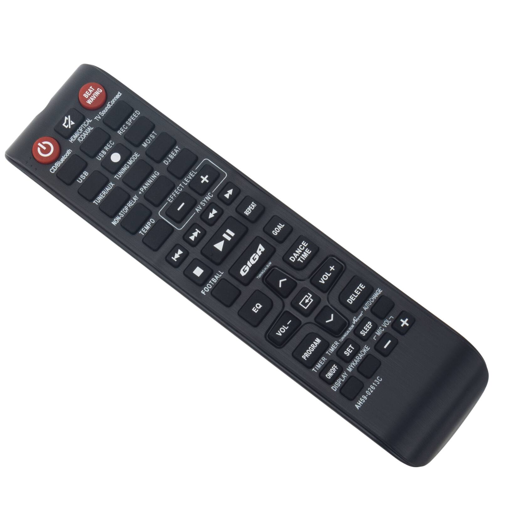 BEAT WAVING  
SoundConnect  
SPEED  
TV  
ICOAXIAL  
REC  
G  
REC  
MOIST  
USB  
BEAT  
CD/Bluetooth  
TUNING  
MODE  
D1  
USB +  
PANNING  
LEVEL  
TUNER/AUX  
EFFECT  
SYNC  
NON-STOP  
RELAY  
I  
AV  
REPEAT  
+  
TEMPO  
=  
GOAL  
GIGA  
DANCE  
TIME  
ntia  
VOL  
FOOTBALL  
DELETE  
EQ  
AUTOCHANGE  
I  
Ar  
VOL  
+  
VOL  
TUNING  
ALIUM  
SLEEP  
MIC  
L  
PROGRAM  
TIMER  
I  
SET  
TIMER  
ON/OFF  
MYKARAOKE  
DISPLAY  
13C  
026  
AH59