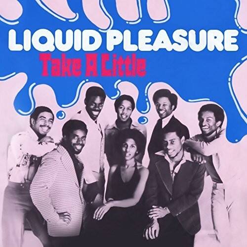 LIQUID PLEASURE  
Take A Little