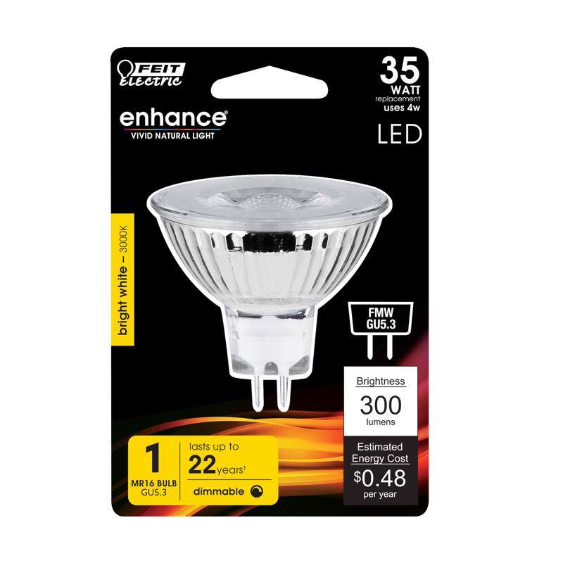 FEIT Electric  
enhance  
VIVID NATURAL LIGHT  

35 WATT replacement uses 4W LED  

bright white - 3000K  

FMW GU5.3  

Brightness  
300 lumens  

Estimated Energy Cost  
$0.48 per year  

1 MR16 BULB GU5.3  
lasts up to 22 years*  
dimmable  

*