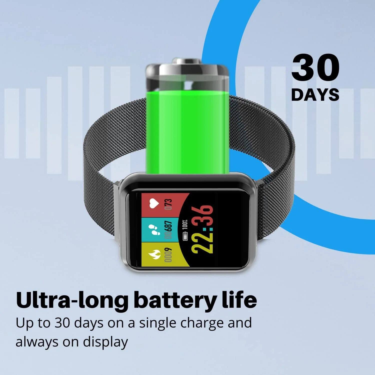 30 DAYS

Ultra-long battery life  
Up to 30 days on a single charge and always on display