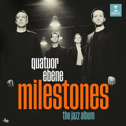 quatuor ébène
milestones
the jazz album
ERATO
4e