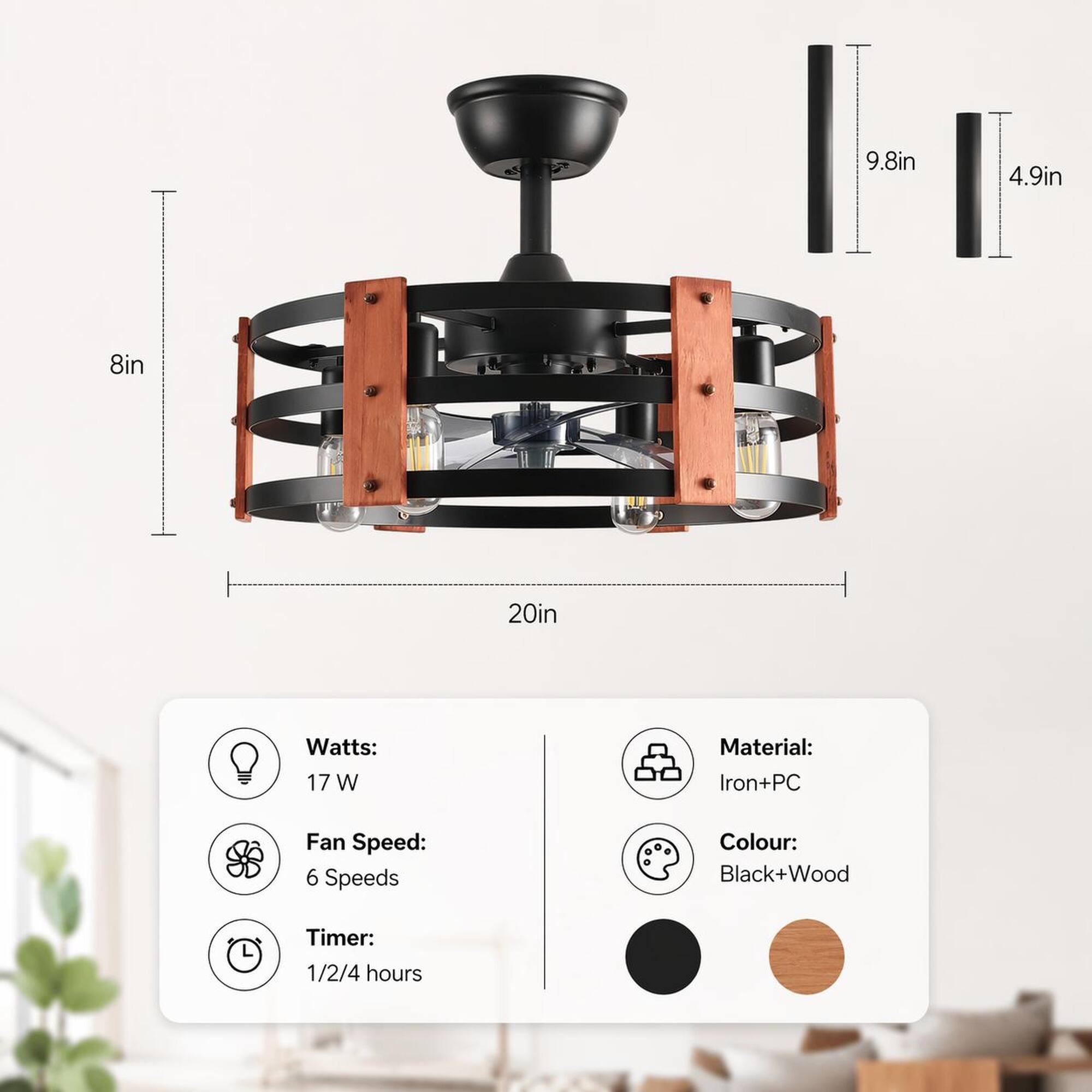 9.8in  
4.9in  
8in  
20in  
Watts: 17 W  
Material: Iron+PC  
Fan Speed: 6 Speeds  
Colour: Black+Wood  
Timer: 1/2/4 hours