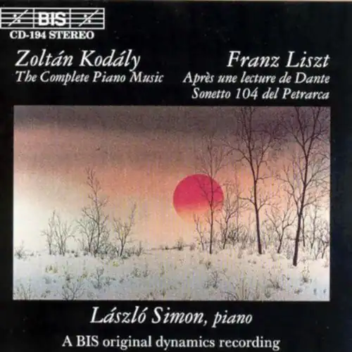 BIS CD-194 STEREO

Zoltán Kodály  
The Complete Piano Music

Franz Liszt  
Après une lecture de Dante  
Sonetto 104 del Petrarca

László Simon, piano

A BIS original dynamics recording