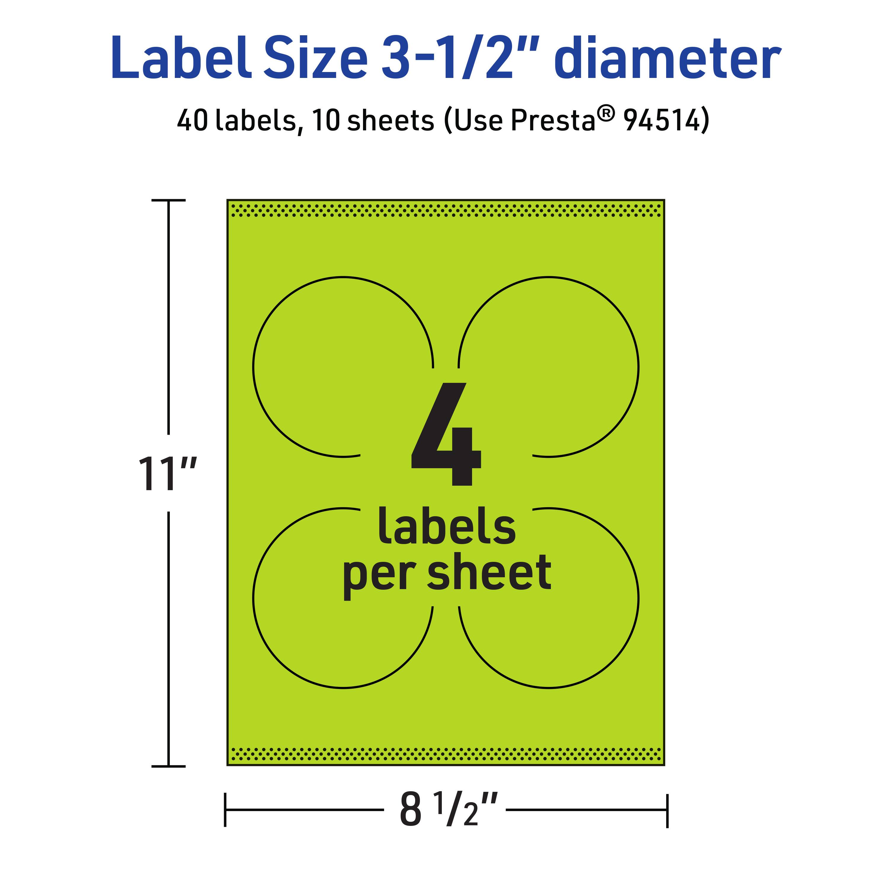 Label Size 3-1/2" diameter  
40 labels, 10 sheets (Use Presta® 94514)  
11" x 8 1/2"  
4 labels per sheet