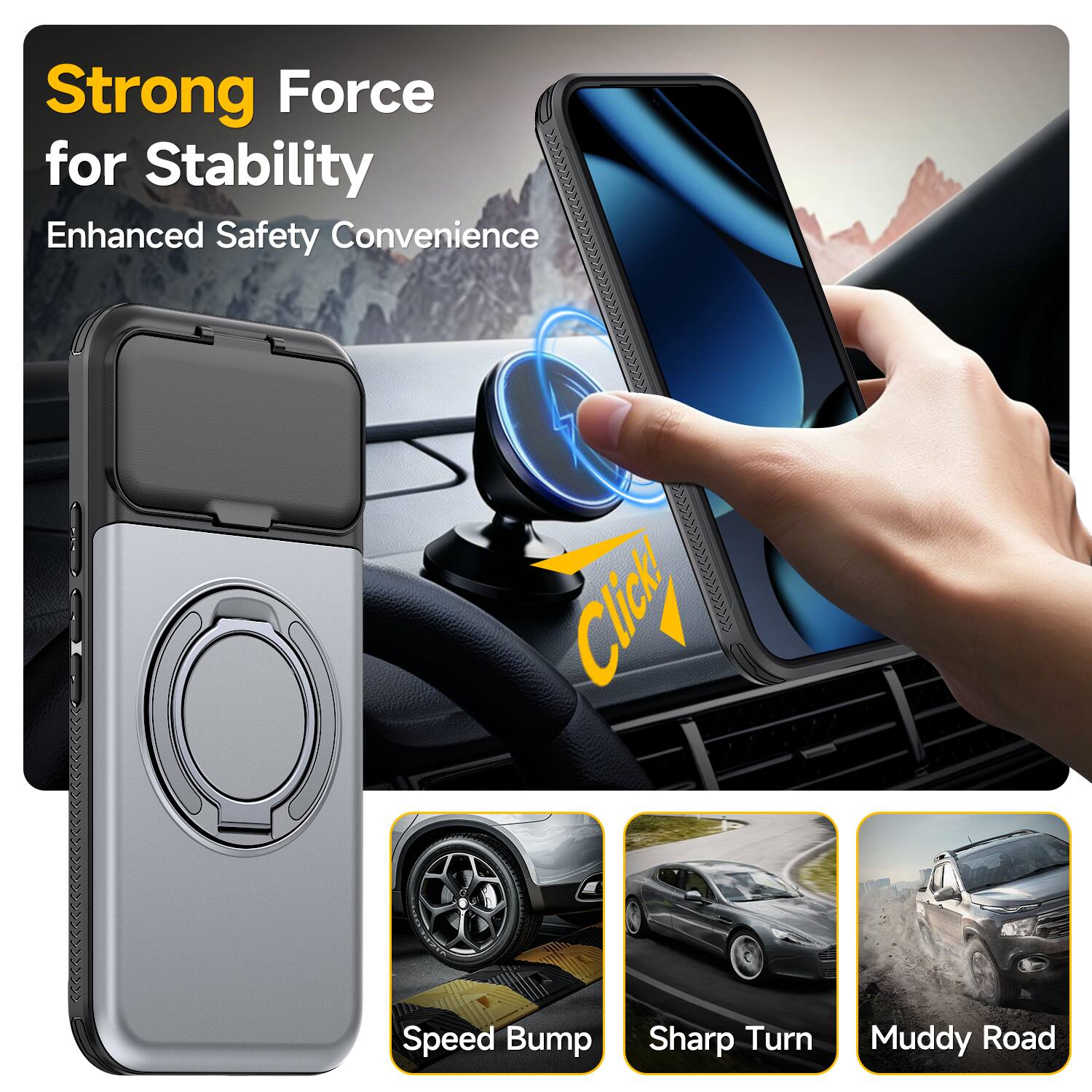Strong Force for Stability  
Enhanced Safety Convenience  

Click  

Speed Bump  
Sharp Turn  
Muddy Road