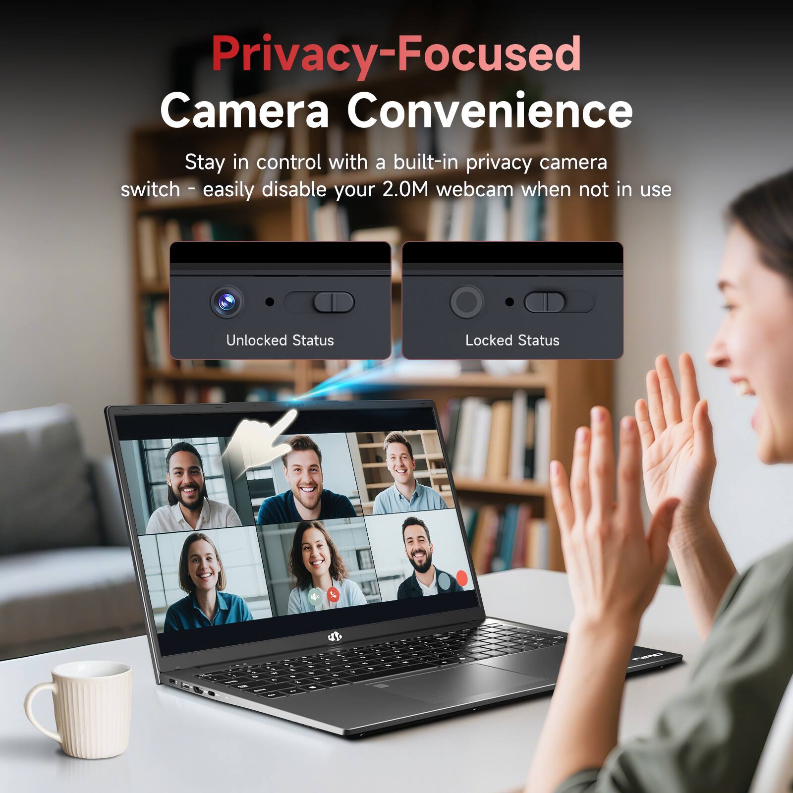 Privacy-Focused Camera Convenience

Stay in control with a built-in privacy camera switch - easily disable your 2.0M webcam when not in use

Unlocked Status

Locked Status