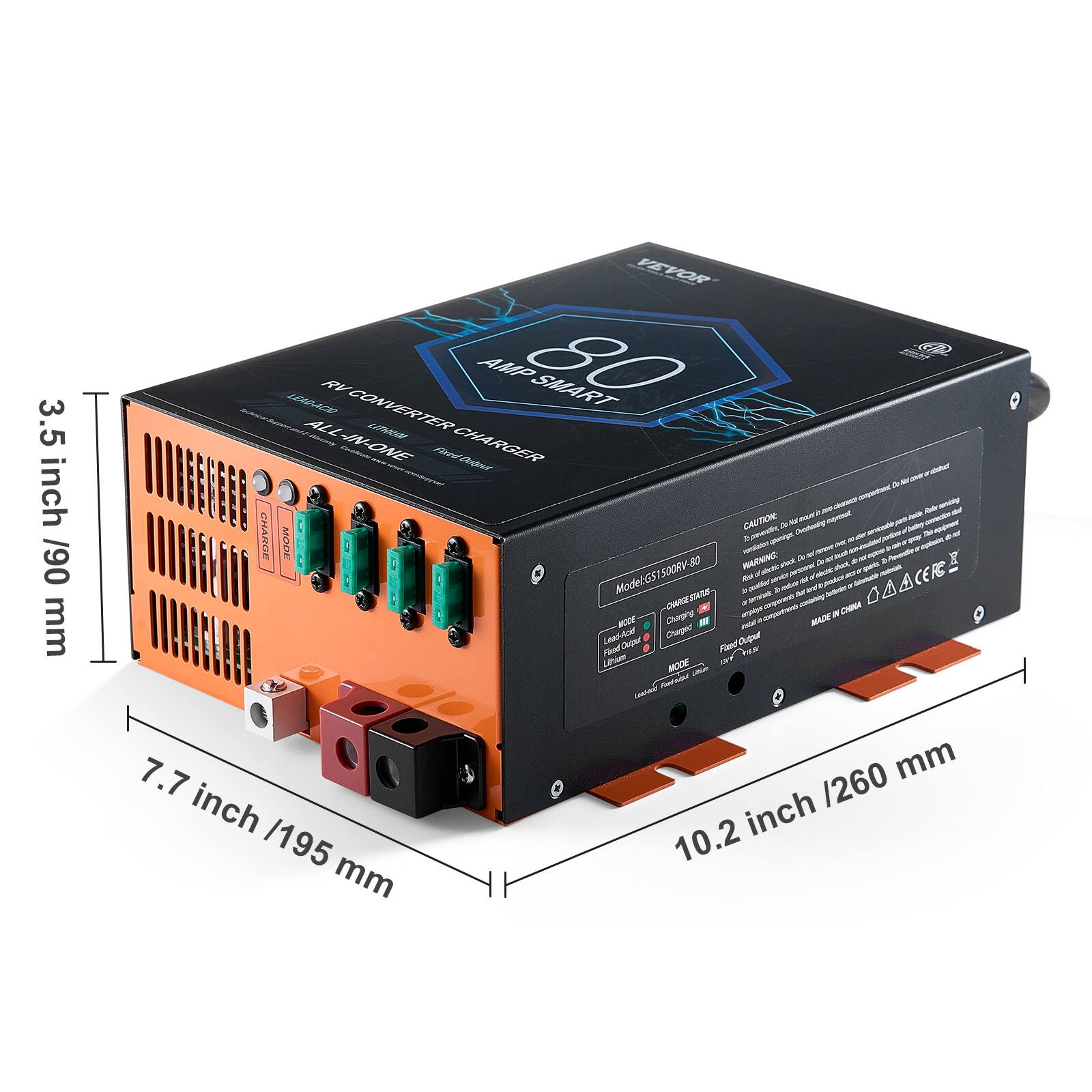 3.5 inch / 90 mm

VEVOR LEAD-ACID RV CONVERTER AMP 80 SMART ALL IN ONE Fixed CHARGER Output

CAUTION: A AM mosth CHARGE hymentic amagor Chertessing MODE 500RV- -80 SHING/YAN entistic

Ref ok NO Model: GS1008R-80

CHARGESTATOS- foubents S Charging adidas ON

MADE IN CHINA

Lead-Acid Charged Output Fired Lithium MODE

Reselaugul 7.7 inch / 260 mm

10.2 inch mm