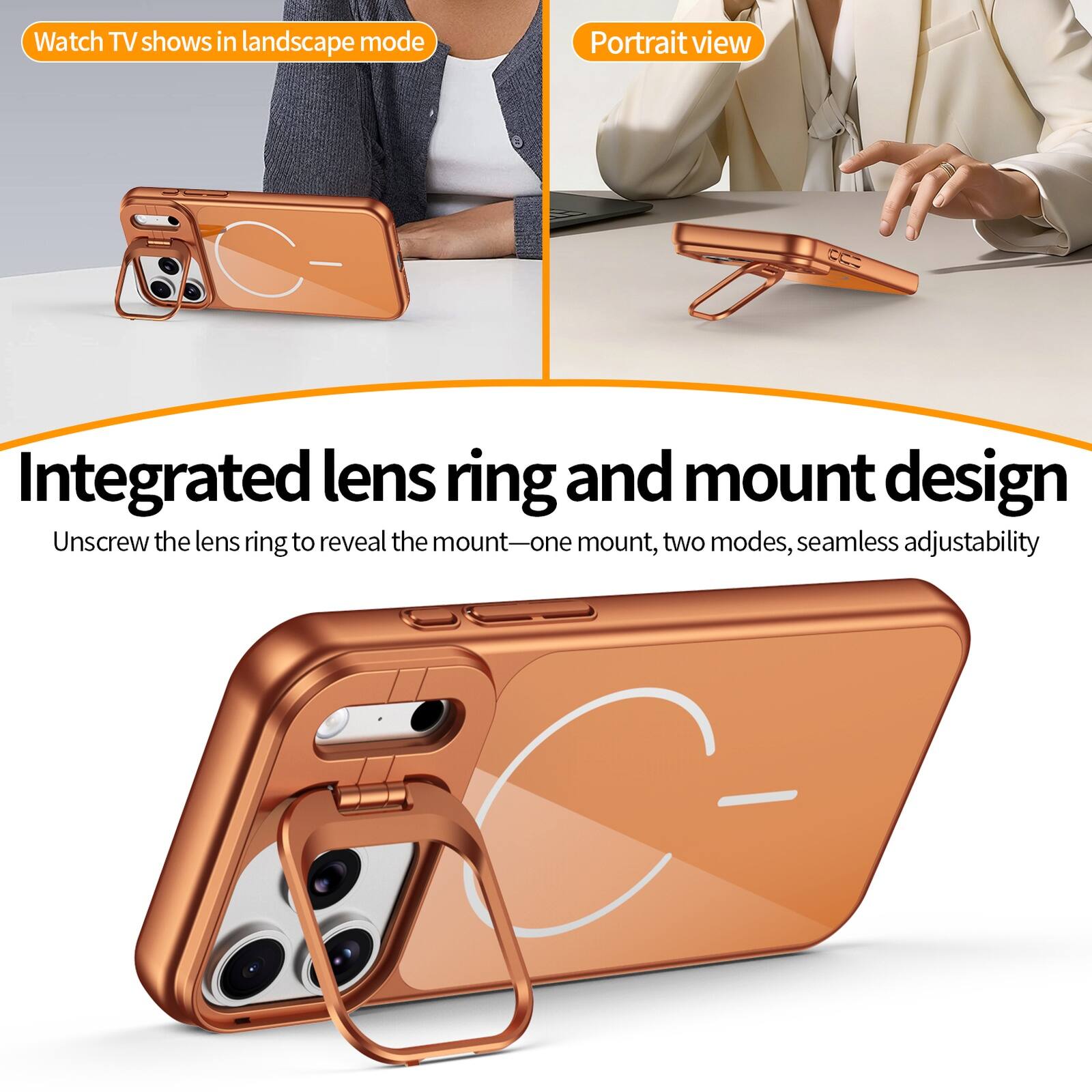 Watch TV shows in landscape mode  
Portrait view  

Integrated lens ring and mount design  
Unscrew the lens ring to reveal the mount—one mount, two modes, seamless adjustability