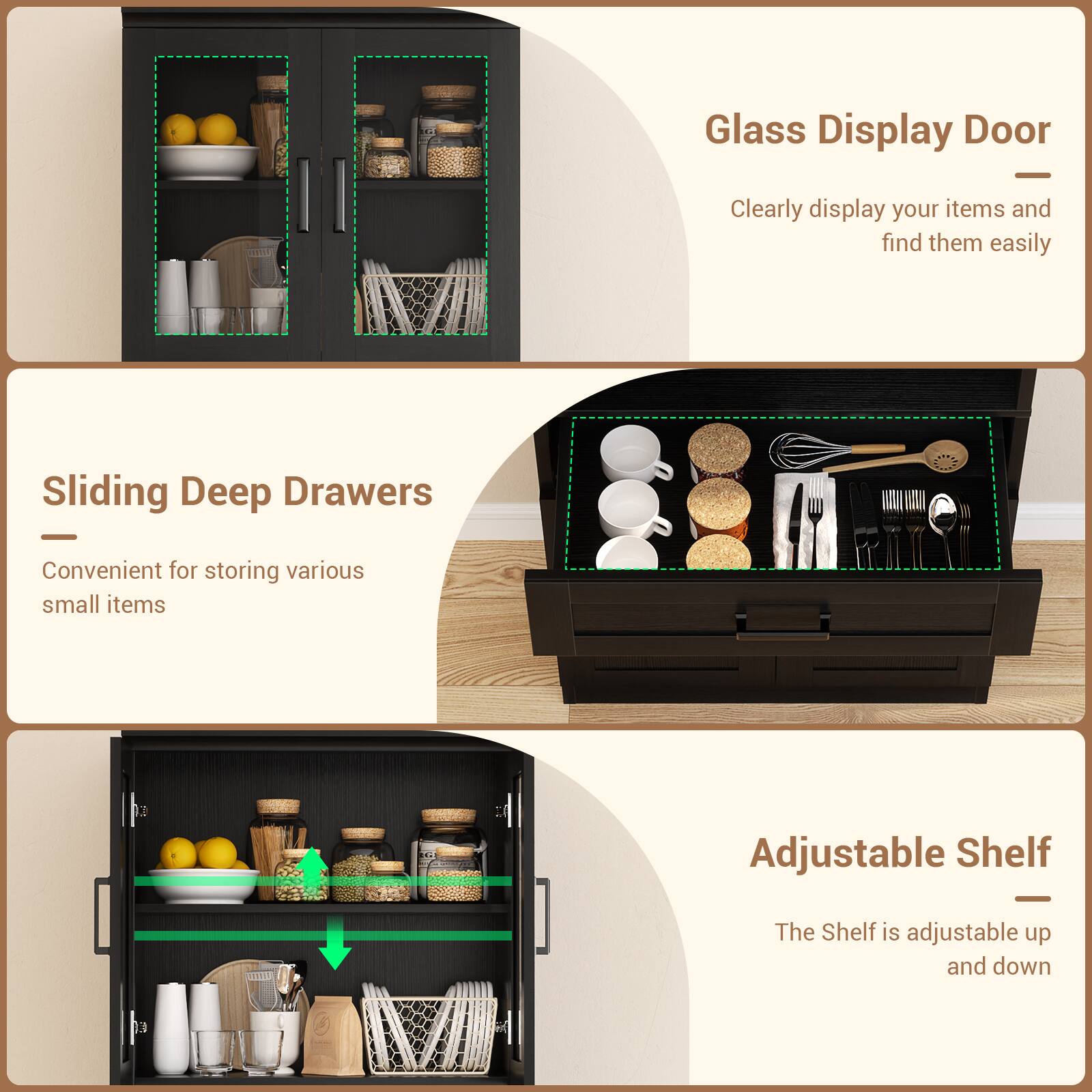 Glass Display Door - Clearly display your items and find them easily  
Sliding Deep Drawers - Convenient for storing various small items  
Adjustable Shelf - The Shelf is adjustable up and down