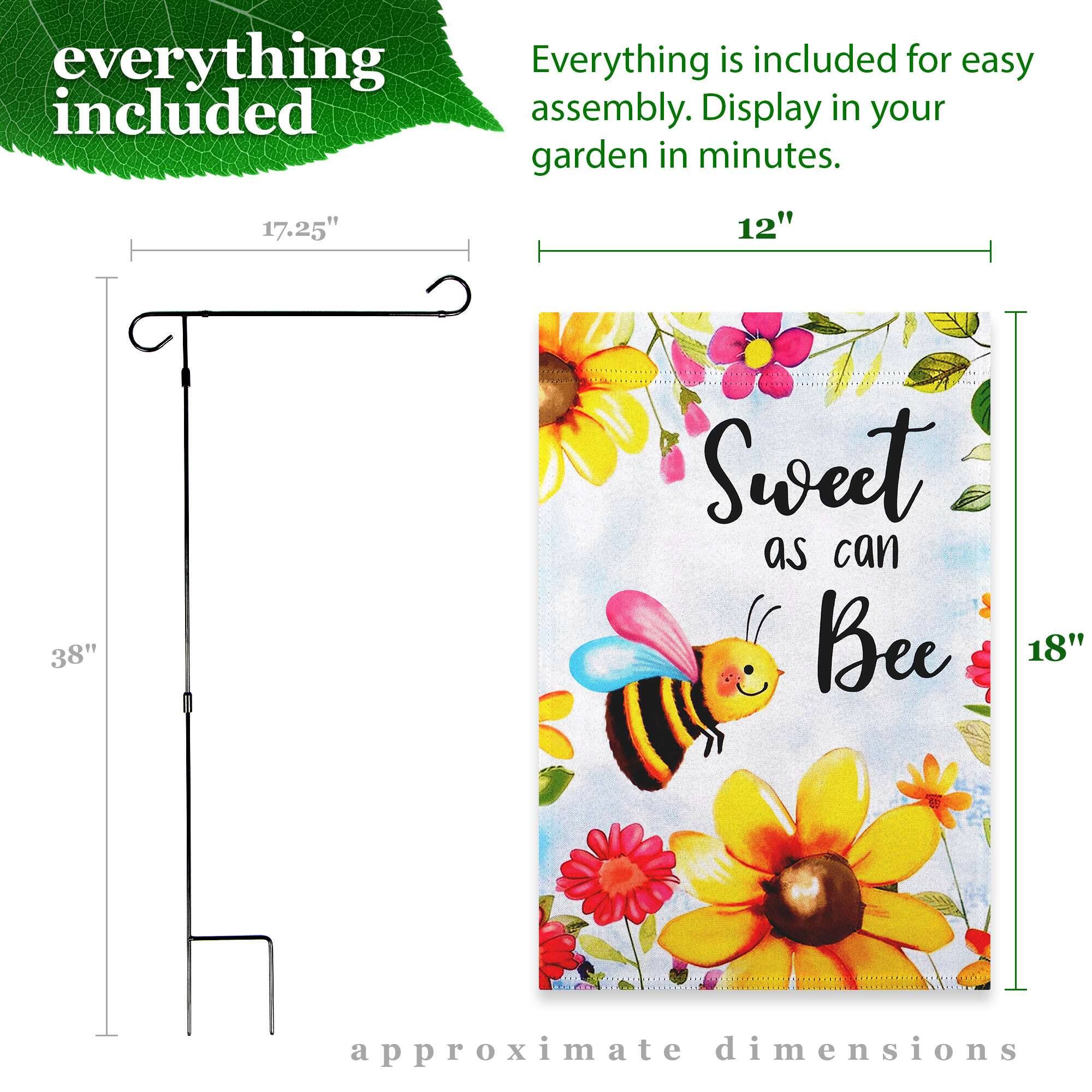 Everything is included for easy assembly. Display in your garden in minutes.

17.25" 12" 38" Sweet as can Bee 18" approximate dimensions