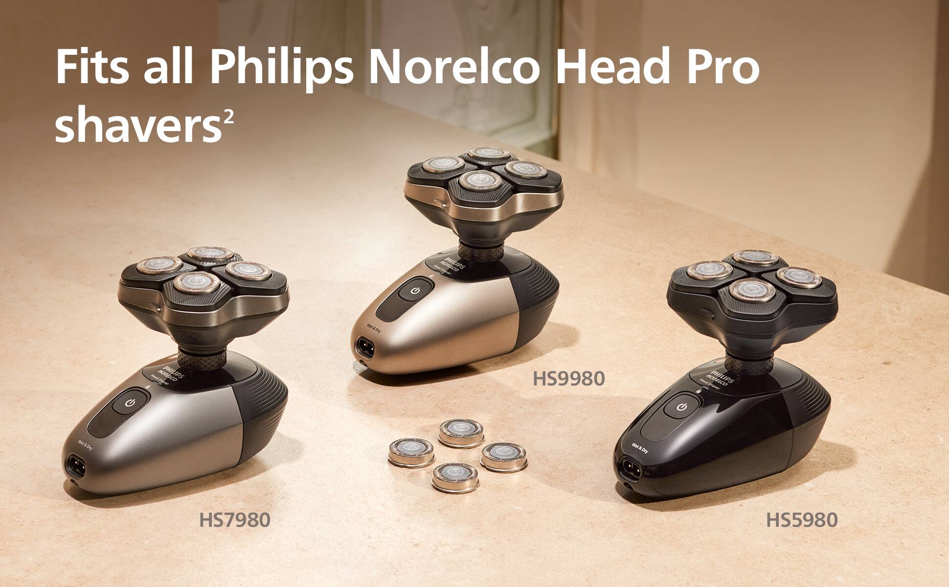 Fits all Philips Norelco Head Pro shavers²

HS7980  
HS9980  
HS5980