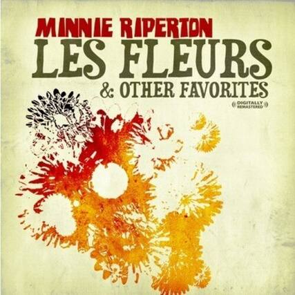 MINNIE RAPTERTON
LES FLEURS
& OTHER FAVORITES
DIGITALLY REMASTERED