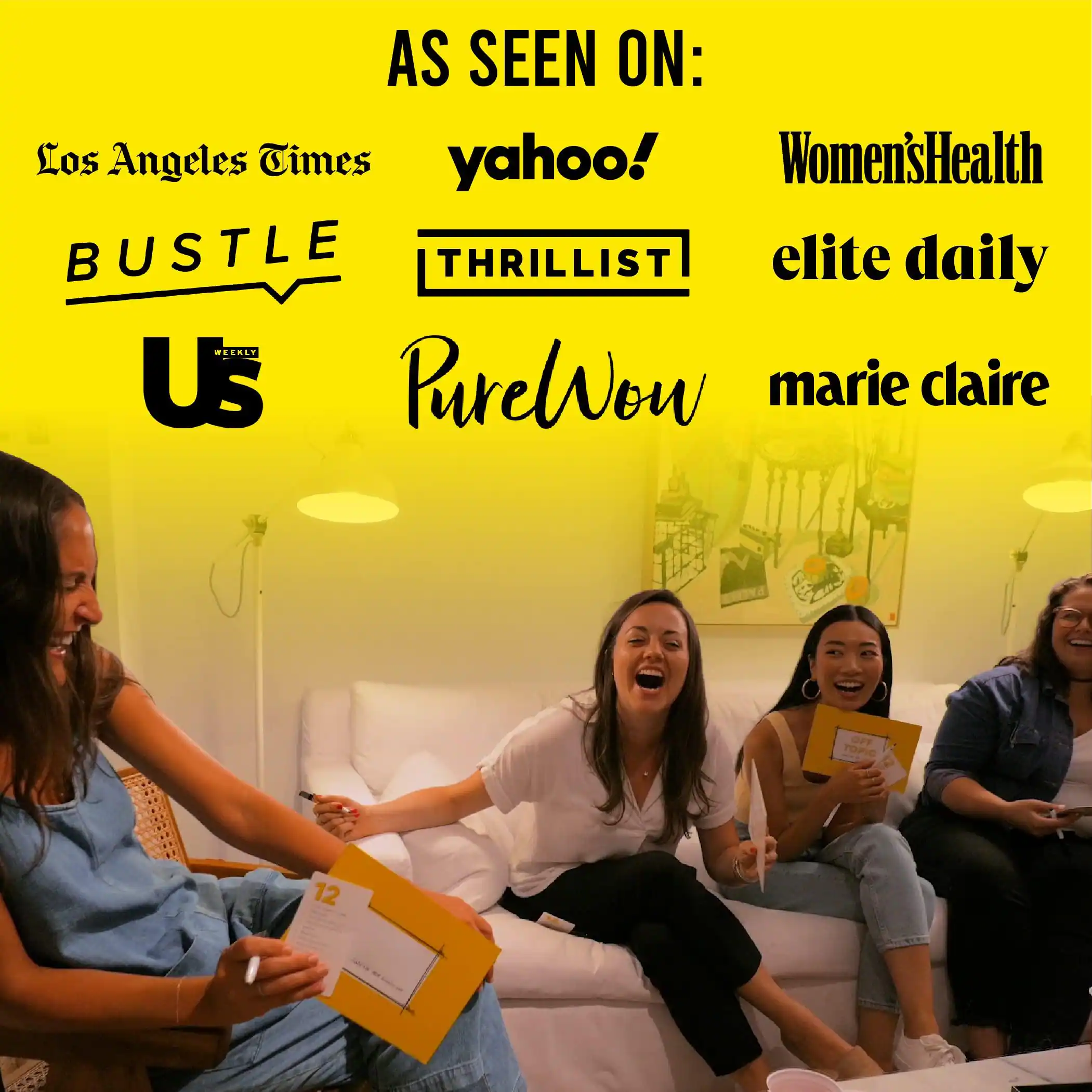 AS SEEN ON:  
Los Angeles Times  
yahoo!  
Women's Health  
BUSTLE  
THRILLIST  
elite daily  
US Weekly  
PureWow  
marie claire