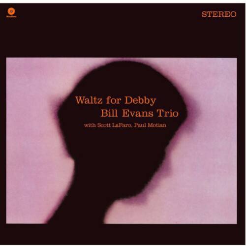 Waltz for Debby  
Bill Evans Trio  
with Scott LaFaro, Paul Motian  

STEREO