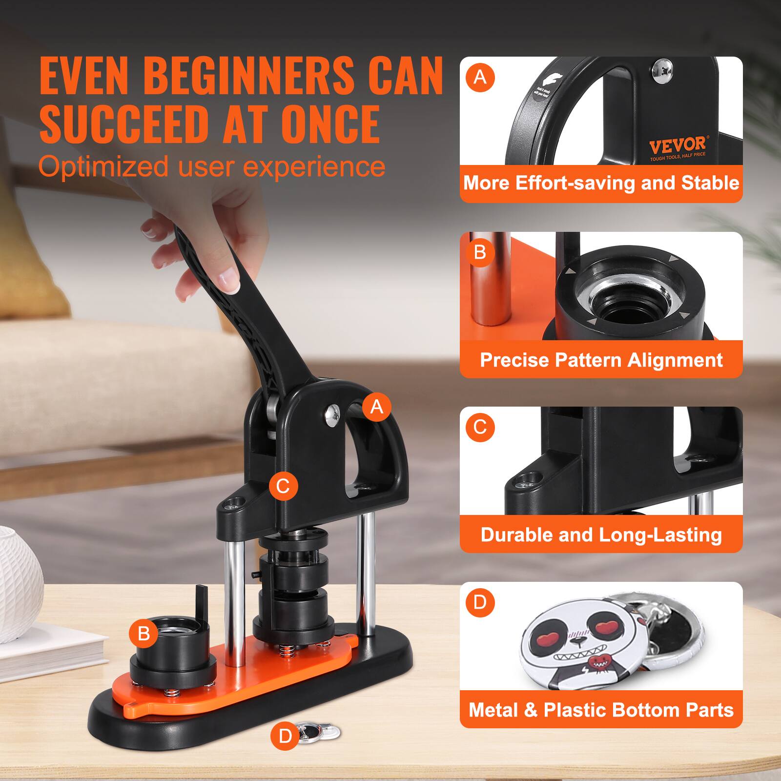EVEN BEGINNERS CAN SUCCEED AT ONCE  
Optimized user experience  

A. More Effort-saving and Stable  
B. Precise Pattern Alignment  
C. Durable and Long-Lasting  
D. Metal & Plastic Bottom Parts
