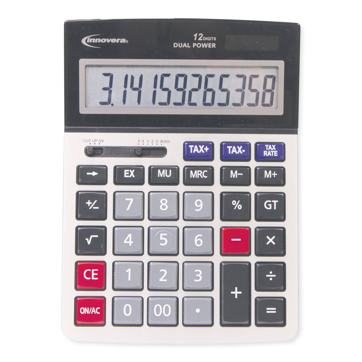 innovera  
12 DIGITS DUAL POWER  
3.14159265358  
CUT UP 54  
F 4 3 2 0 ADD2  
TAX+ TAX- TAX RATE  
MRC M- M+  
EX MU  
% GT  
√  
CE ON/AC