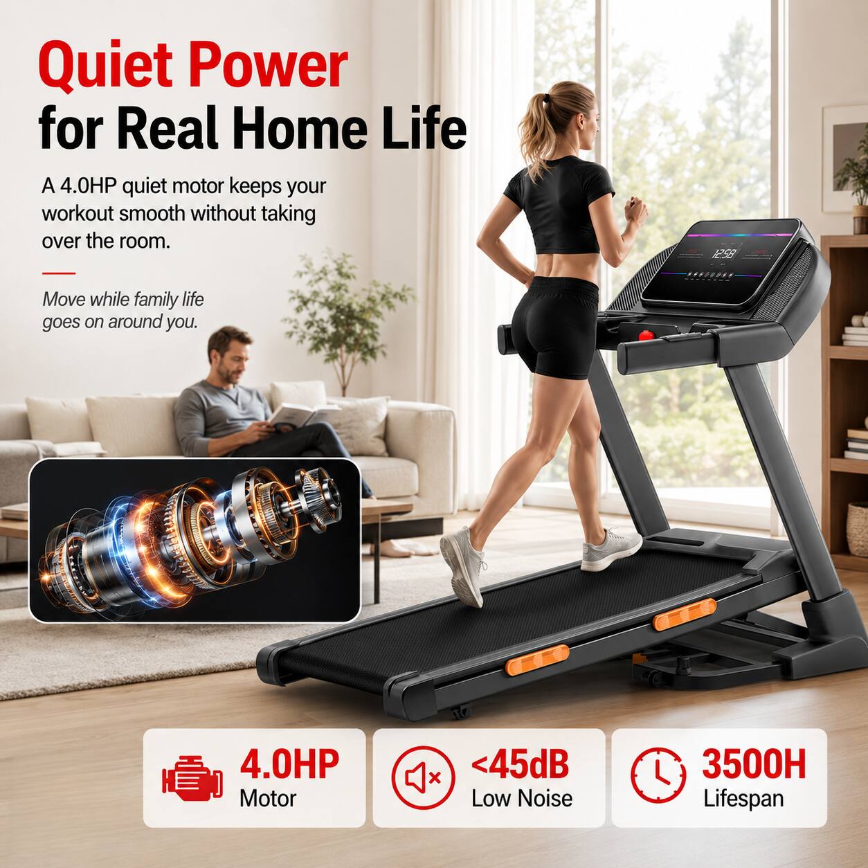 Quiet Power for Real Home Life

A 4.0HP quiet motor keeps your workout smooth without taking over the room.

Move while family life goes on around you.

4.0HP Motor
<45dB Low Noise
3500H Lifespan