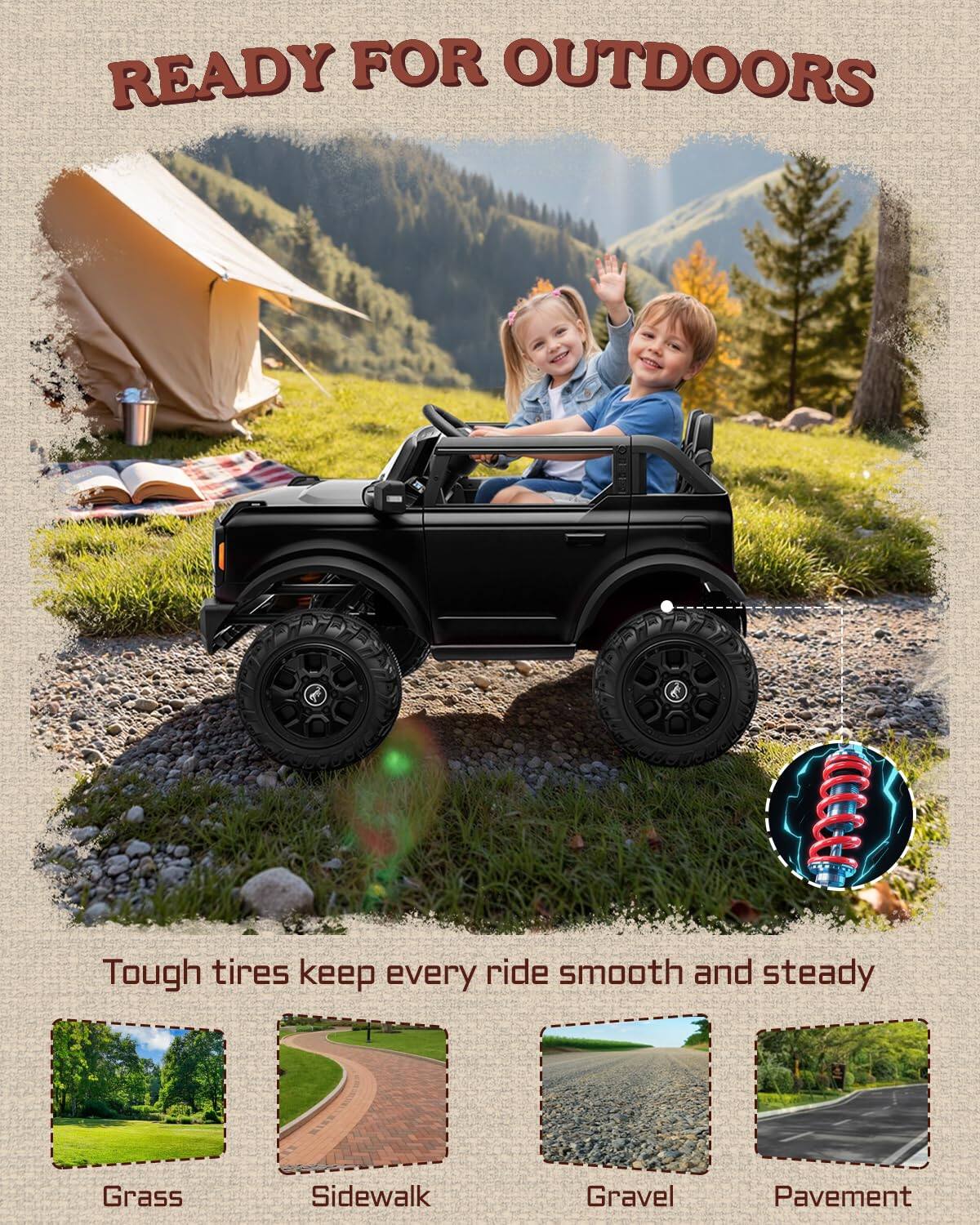 READY FOR OUTDOORS

Tough tires keep every ride smooth and steady

Grass
Sidewalk
Gravel
Pavement