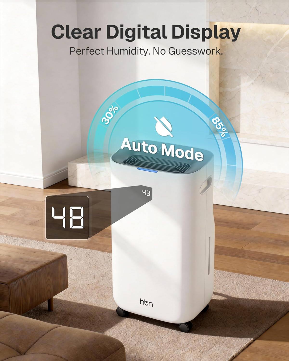Clear Digital Display  
Perfect Humidity. No Guesswork.  
30% - 85% Auto Mode  
48