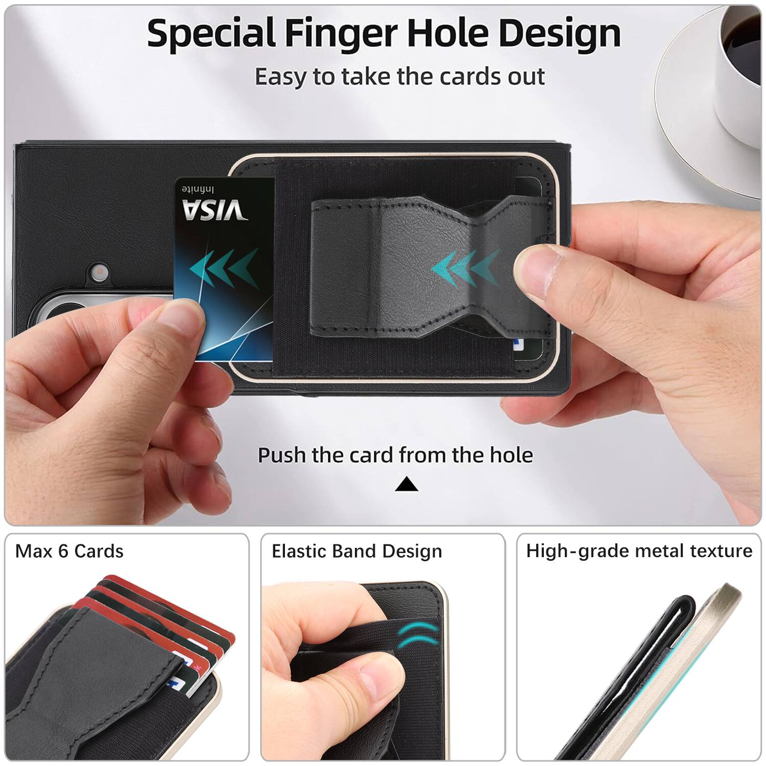 Special Finger Hole Design  
Easy to take the cards out  

Push the card from the hole  

Max 6 Cards  

Elastic Band Design  

High-grade metal texture