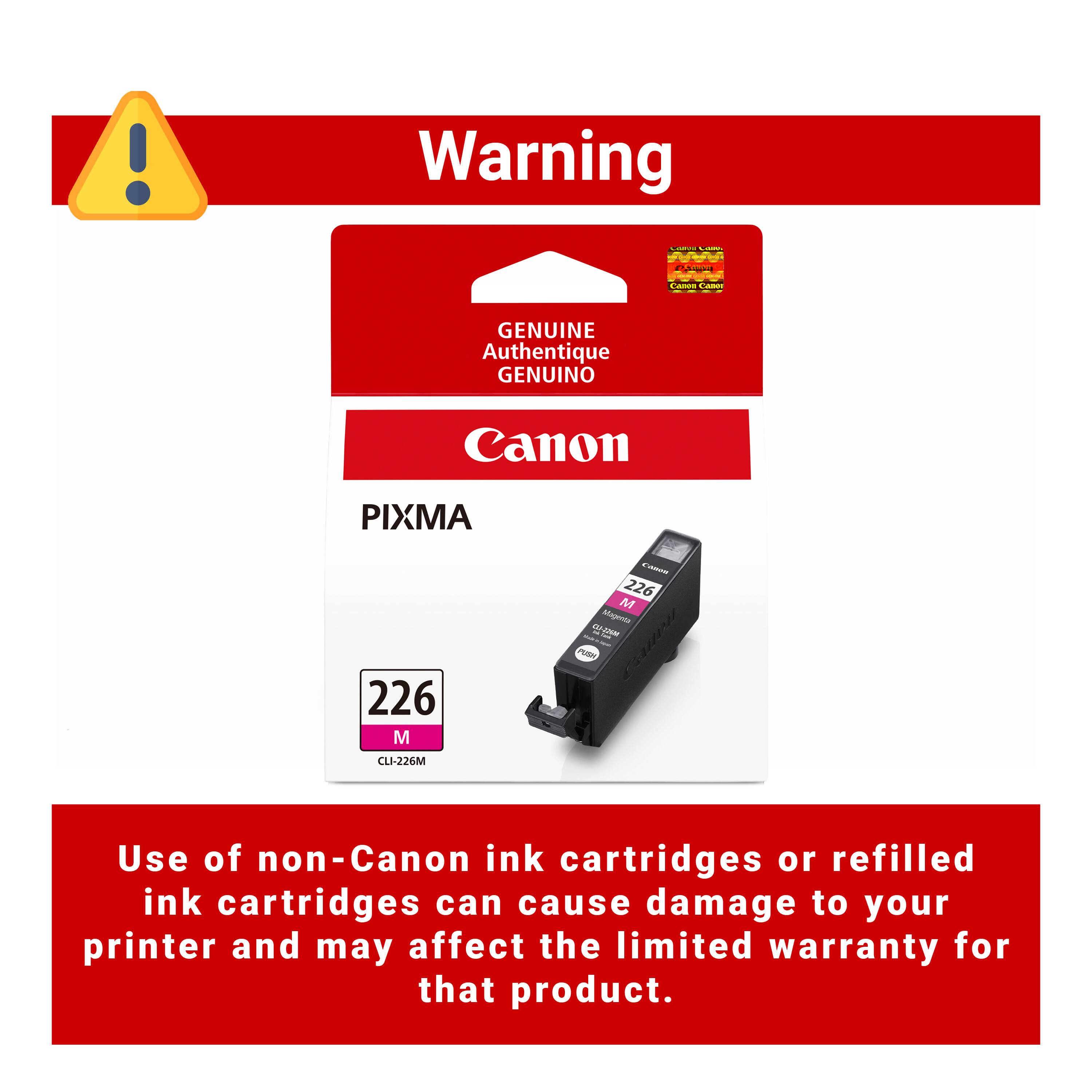 Warning

Salaries Lamb

Panna CONEV-LING - Canon CARNOT

GENUINE Authentique GENUINO

Canon

PIXMA

226 M

226 M Magenta une PUSH

CLI-226M

Use of non-Canon ink cartridges or refilled ink cartridges can cause damage to your printer and may affect the limited warranty for that product.