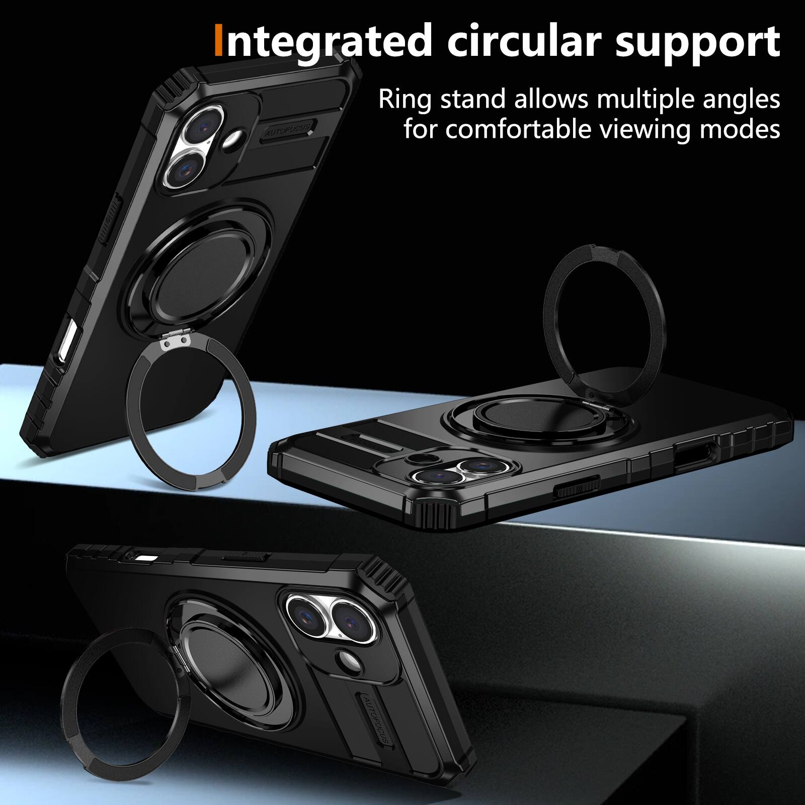 Integrated circular support  
Ring stand allows multiple angles for comfortable viewing modes
