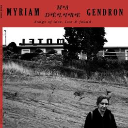Myriam Gendron - Ma Delire: Songs Of Love Lost & Found - VINYL LP