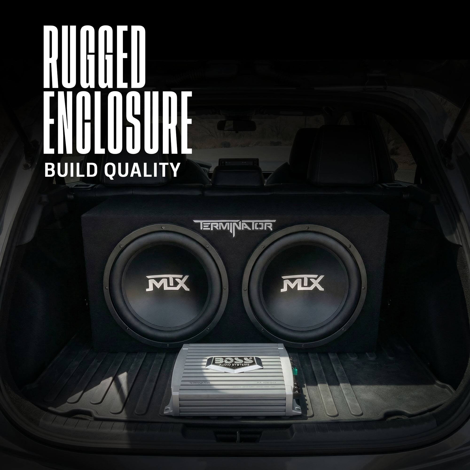 RUGGED ENCLOSURE BUILD QUALITY  
TERMINATOR  
MTX  
BOSS