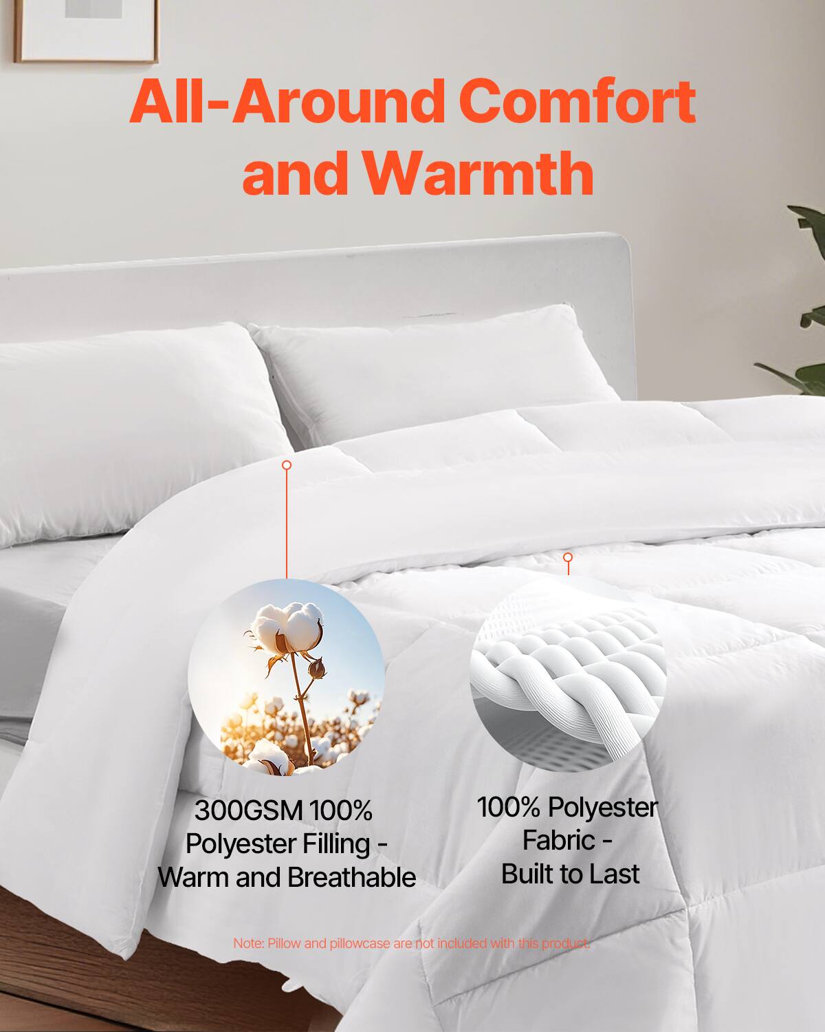 All-Around Comfort and Warmth

300GSM 100% Polyester Filling - Warm and Breathable

100% Polyester Fabric - Built to Last

Note: Pillow and pillowcase are not included with this product.