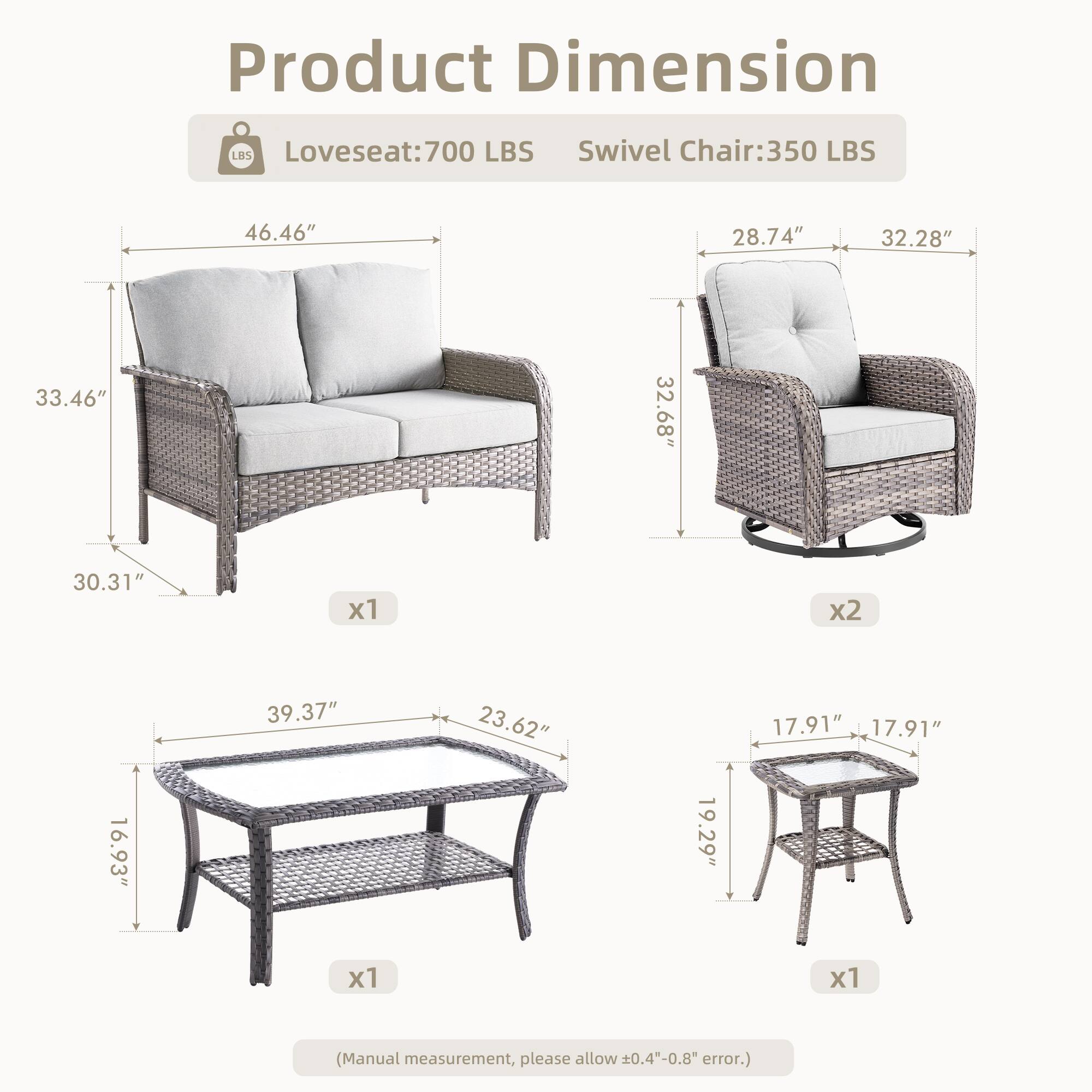 Product Dimension

- Loveseat: 700 LBS
- Swivel Chair: 350 LBS

- Loveseat: 46.46" x 33.46" x 30.31" x1
- Swivel Chair: 28.74" x 32.28" x 32.68" x2
- Table: 39.37" x 23.62" x 16.93" x1
- Side Table: 17.91" x 17.91" x 19.29" x1

(Manual measurement, please allow ±0.4"-0.8" error.)