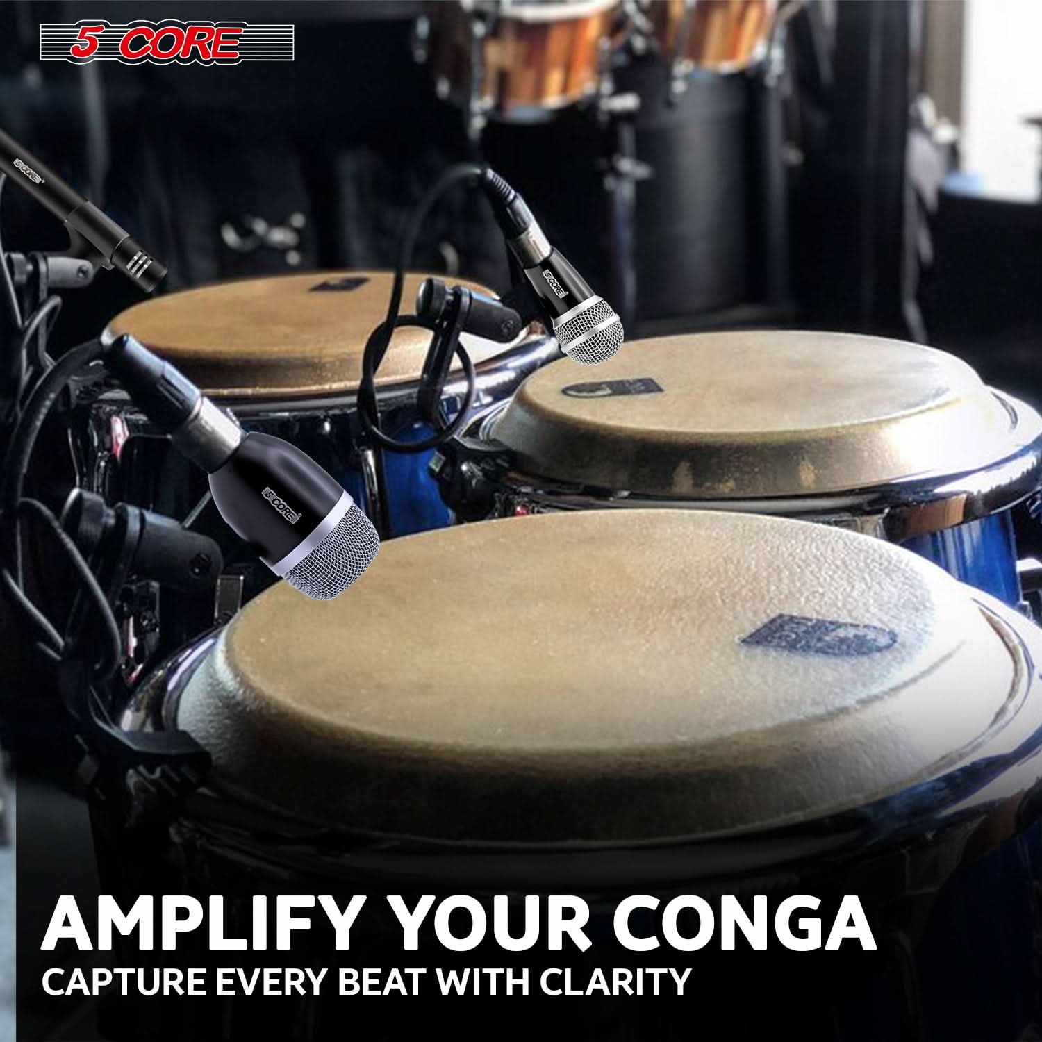 5 CORE

AMPLIFY YOUR CONGA  
CAPTURE EVERY BEAT WITH CLARITY