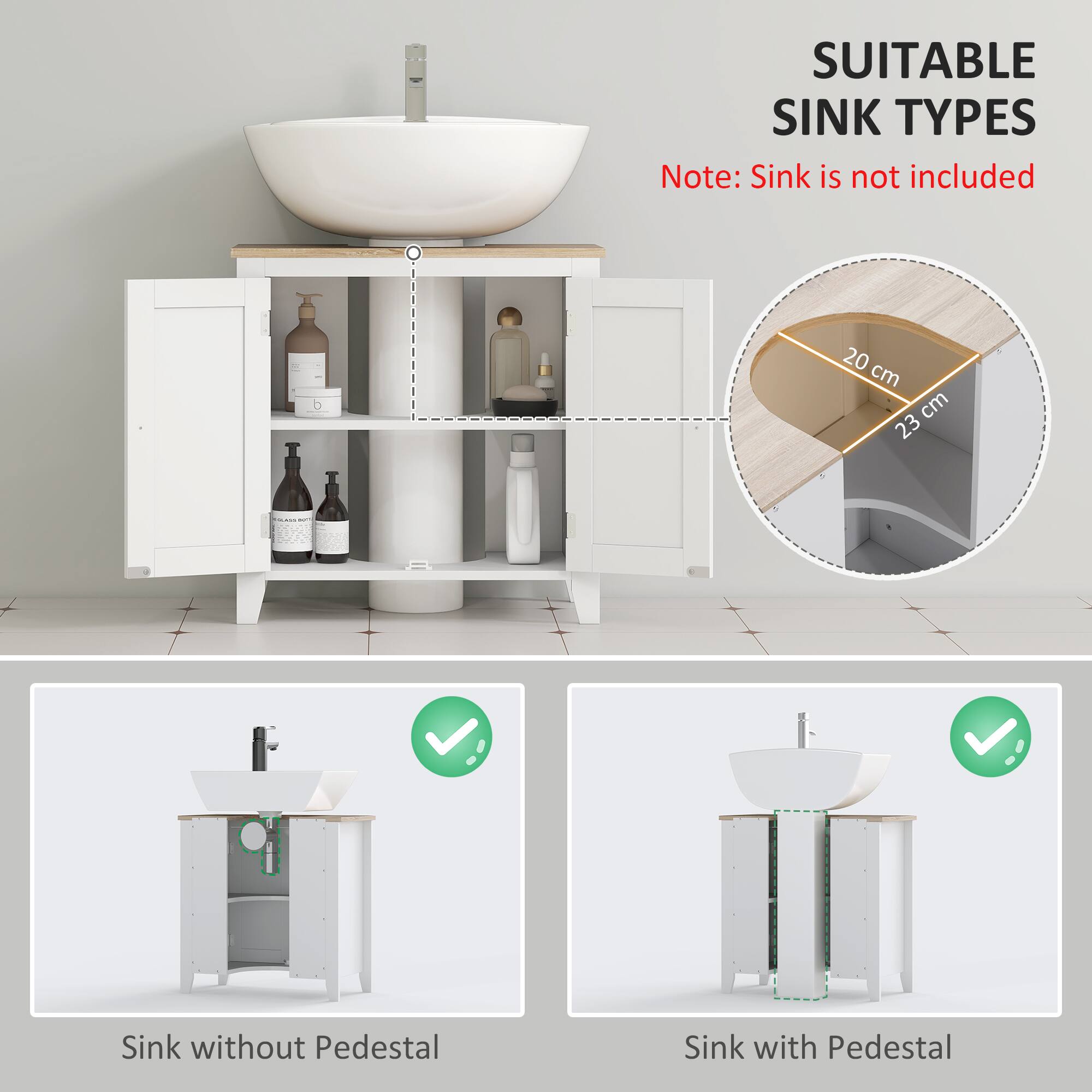 SUITABLE SINK TYPES
Note: Sink is not included
20 cm
23 cm
Sink without Pedestal
Sink with Pedestal