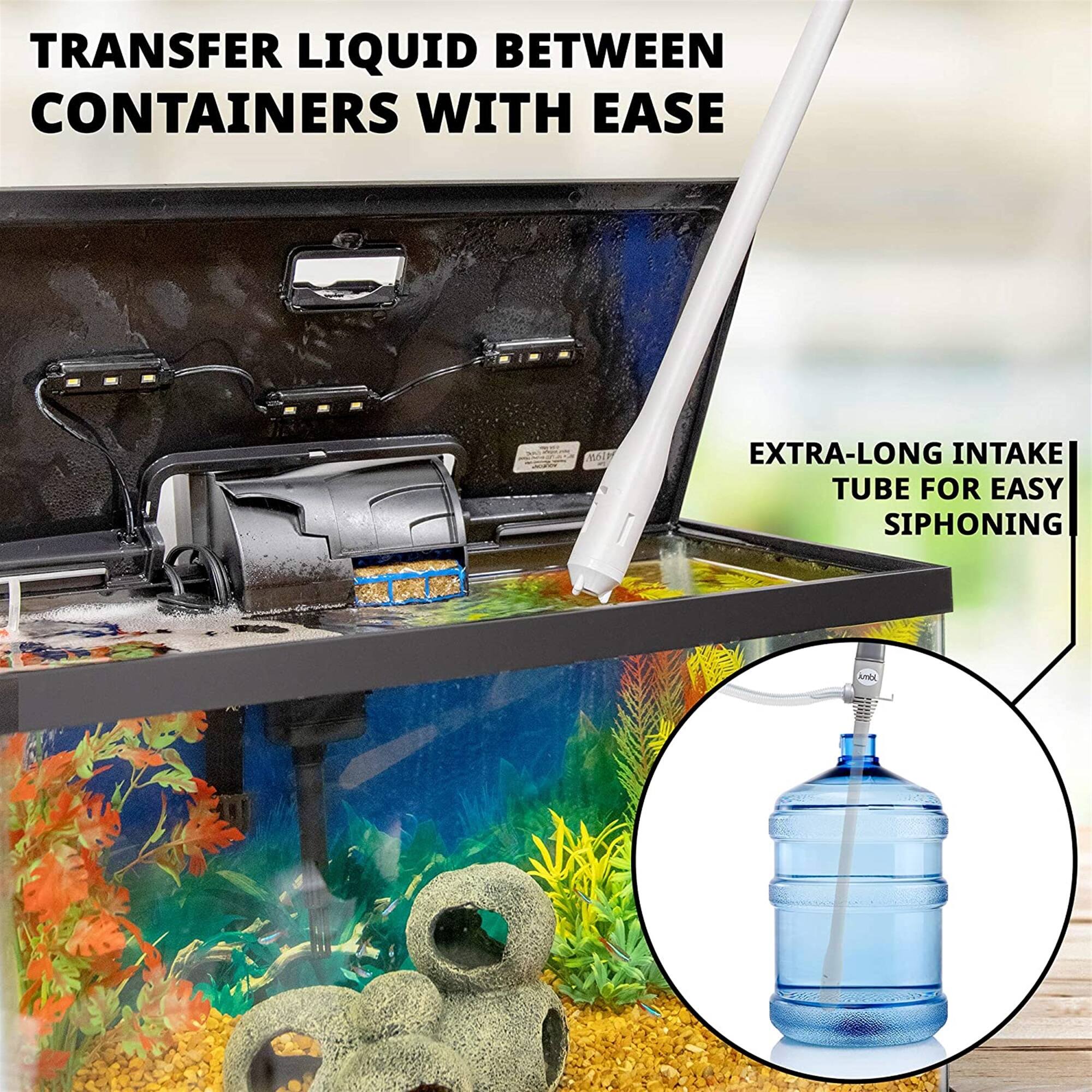 TRANSFER LIQUID BETWEEN CONTAINERS WITH EASE

EXTRA-LONG INTAKE TUBE FOR EASY SIPHONING