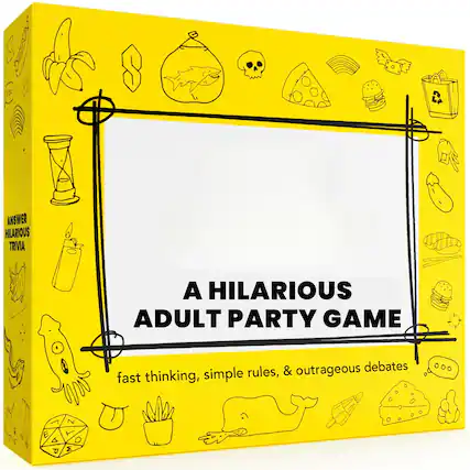 A HILARIOUS ADULT PARTY GAME
fast thinking, simple rules, & outrageous debates