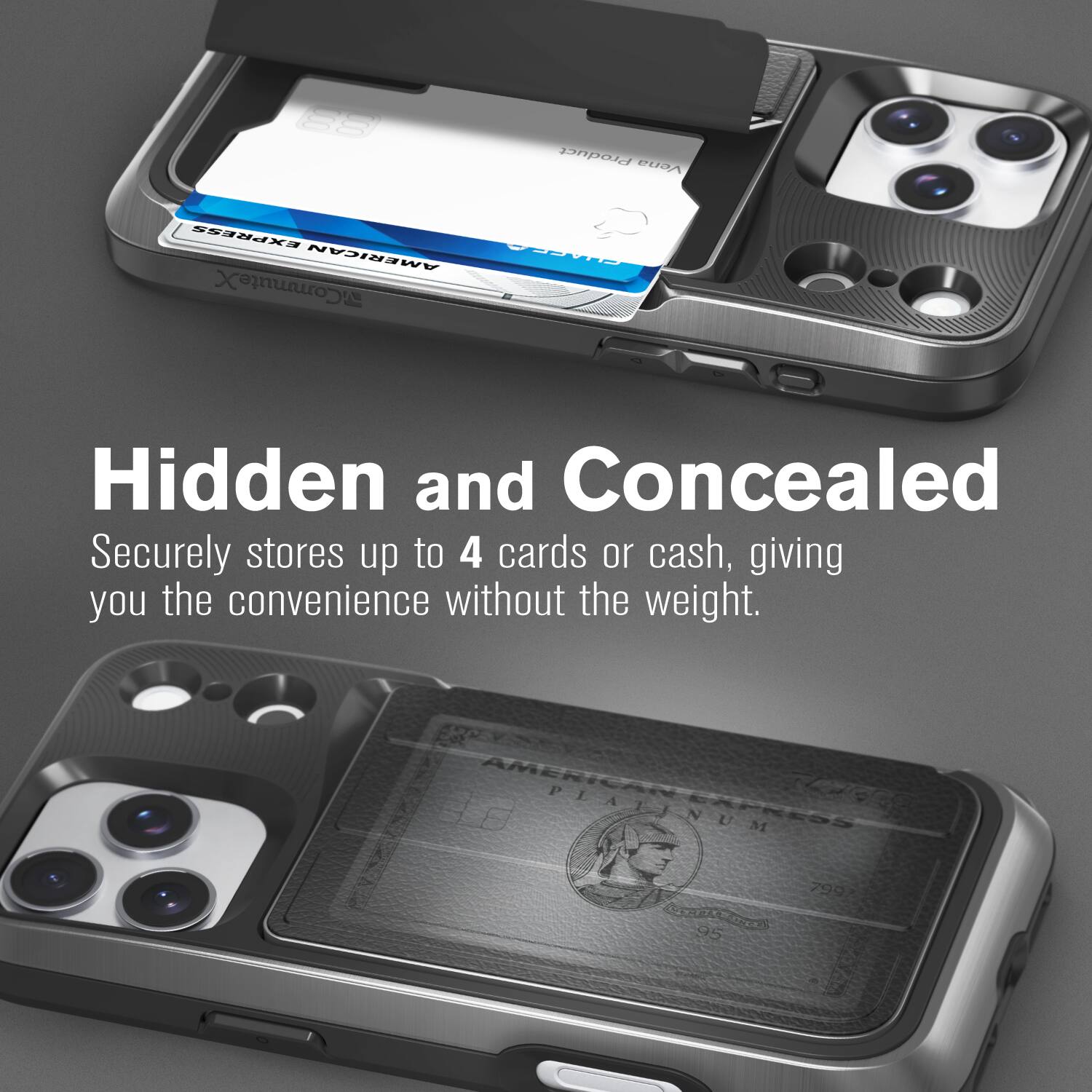 Hidden and Concealed  
Securely stores up to 4 cards or cash, giving you the convenience without the weight.