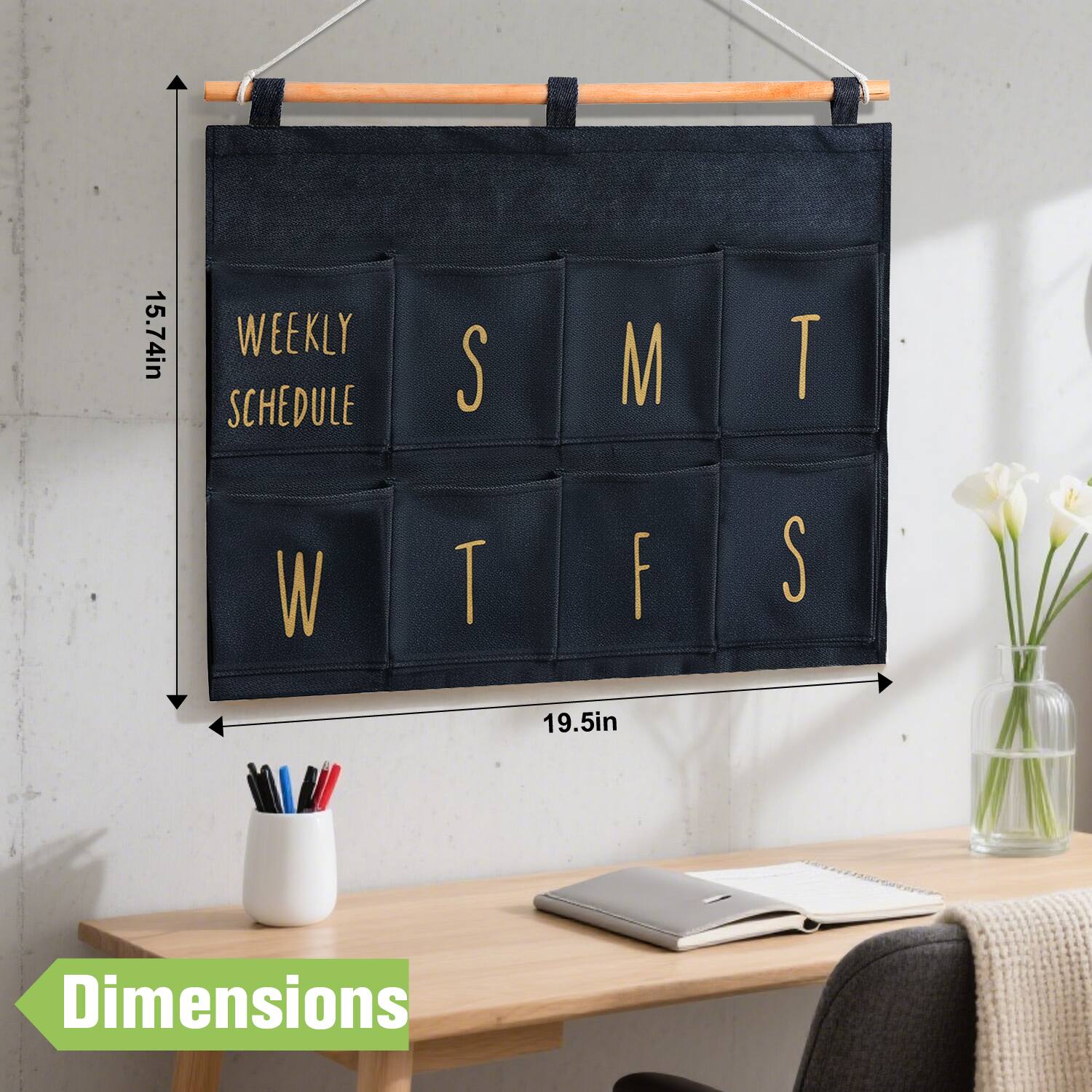 15.74in  
WEEKLY SCHEDULE  
S M T W T F S  
19.5in  

Dimensions