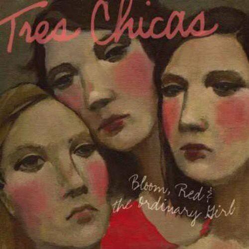 Tres Chicas - Bloom Red and The Ordinary Girl   - COMPACT DISCS [CD] price history on PriceWatchPro