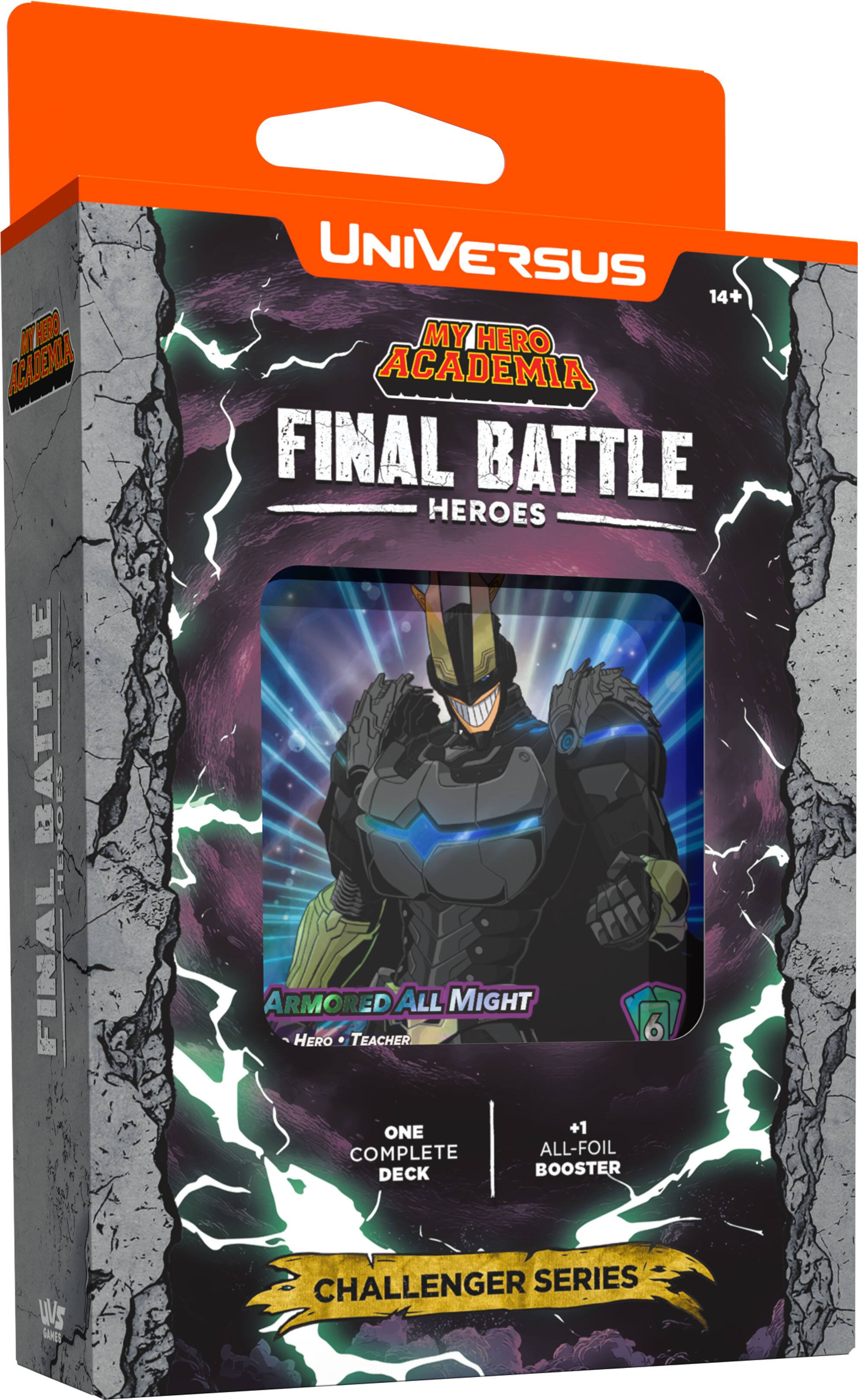 My Hero Academia Final Battle Heroes  
Versus  
14+  
Armored All Might  
Hero • Teacher  
One Complete Deck  
+1 All-Foil Booster  
Challenger Series