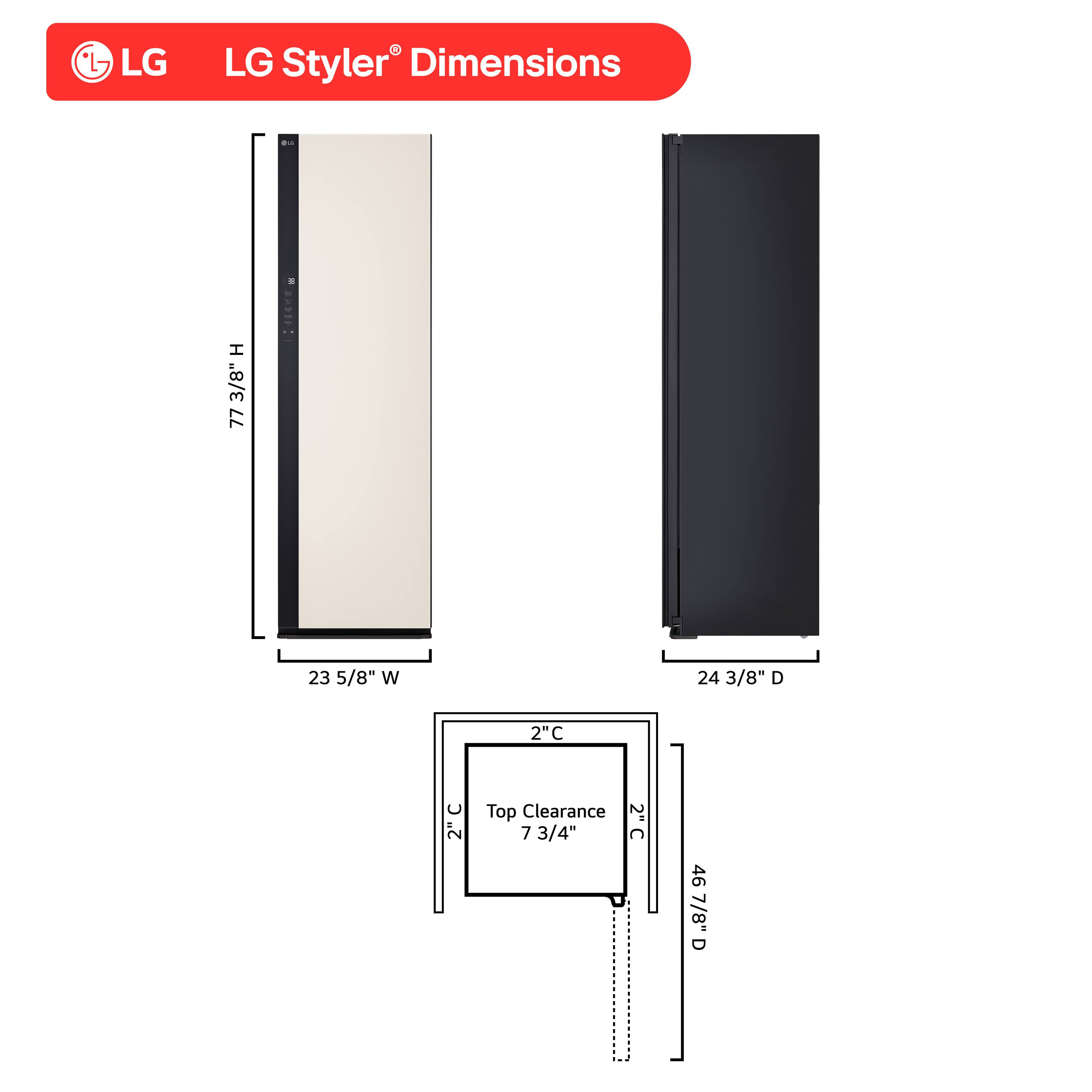 LG Styler Dimensions

- Height (H): 77 3/8"
- Width (W): 23 5/8"
- Depth (D): 24 3/8"
- Top Clearance: 7 3/4"
- Clearance (C): 2"
- Depth (D): 46 7/8"