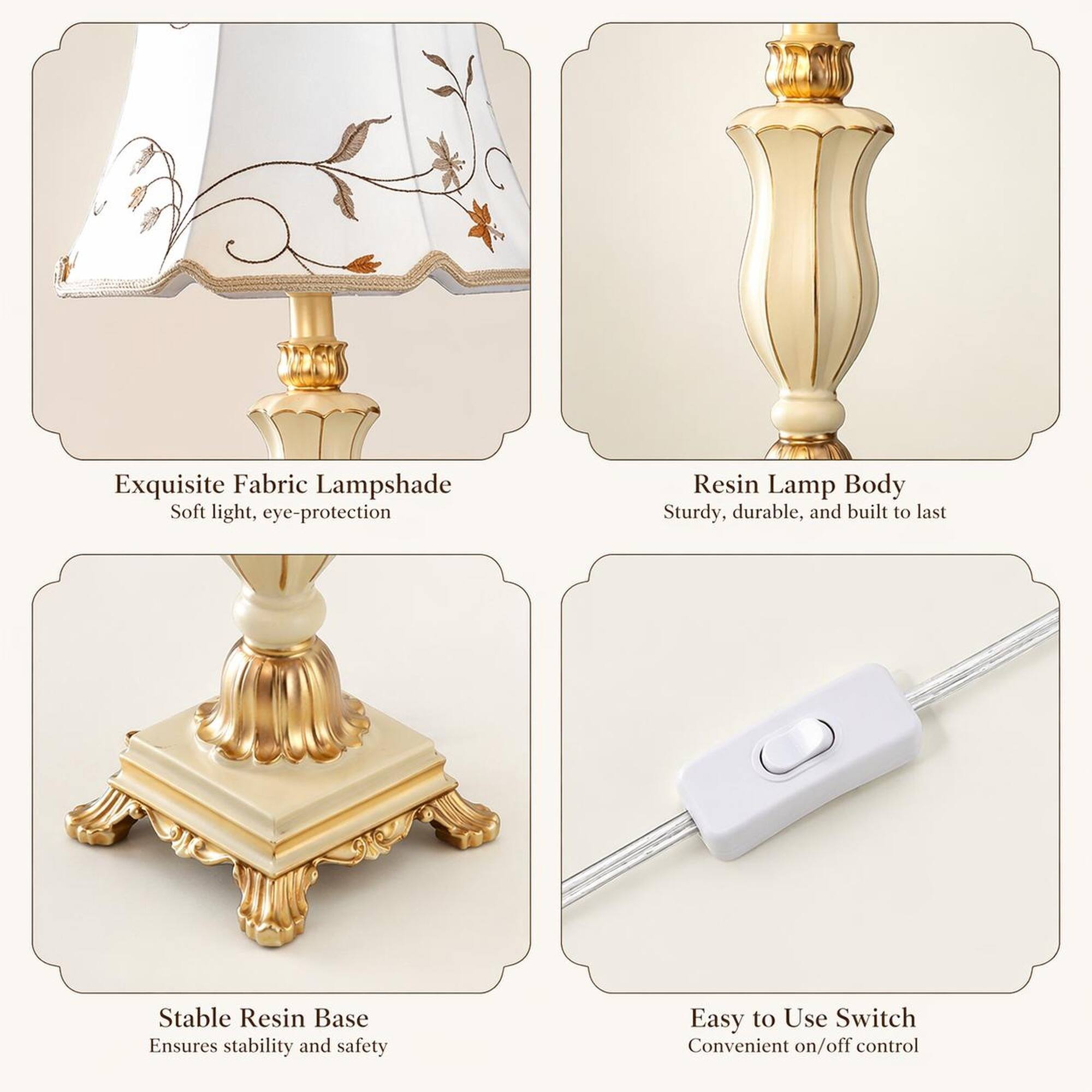Exquisite Fabric Lampshade  
Soft light, eye-protection

Resin Lamp Body  
Sturdy, durable, and built to last

Stable Resin Base  
Ensures stability and safety

Easy to Use Switch  
Convenient on/off control