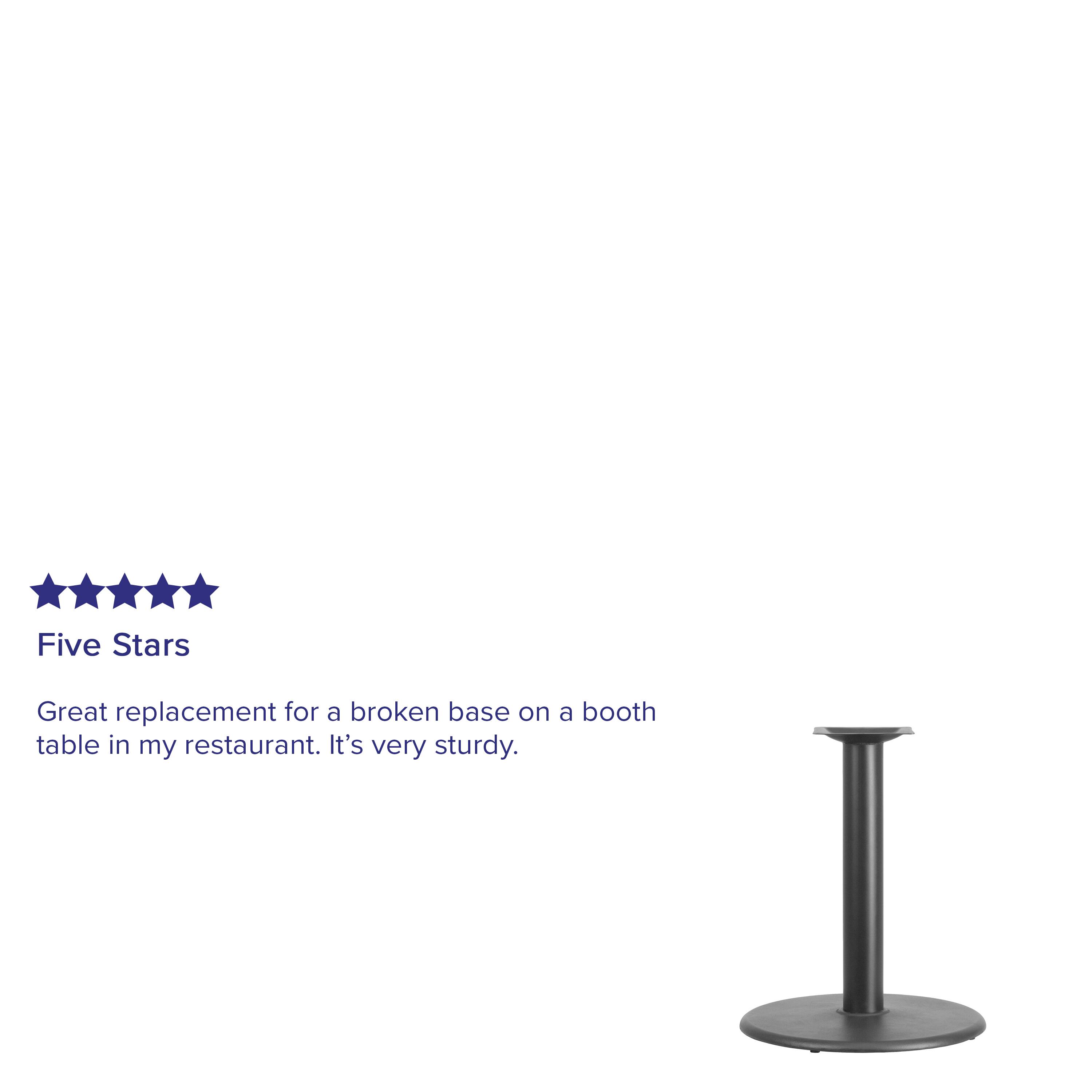 Five Stars

Great replacement for a broken base on a booth table in my restaurant. It's very sturdy.