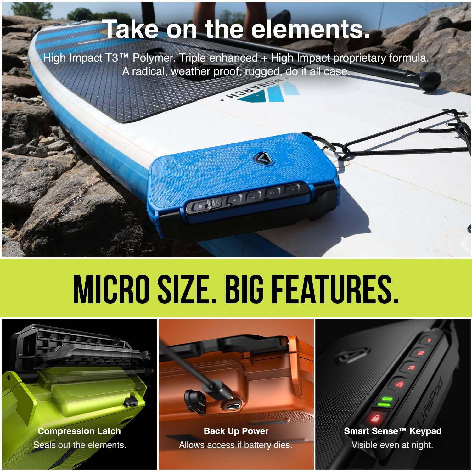 Take on the elements.  
High Impact T3™ Polymer. Triple enhanced + High Impact proprietary formula.  
A radical, weather proof, rugged, do it all case.  

MICRO SIZE. BIG FEATURES.  
Compression Latch  
Seals out the elements.  

Back Up Power  
Allows access if battery dies.  

Smart Sense™ Keypad  
Visible even at night.