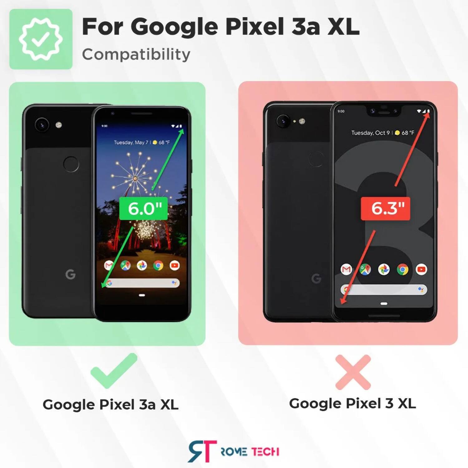 For Google Pixel 3a XL Compatibility

- Google Pixel 3a XL (6.0")
- Google Pixel 3 XL (6.3")