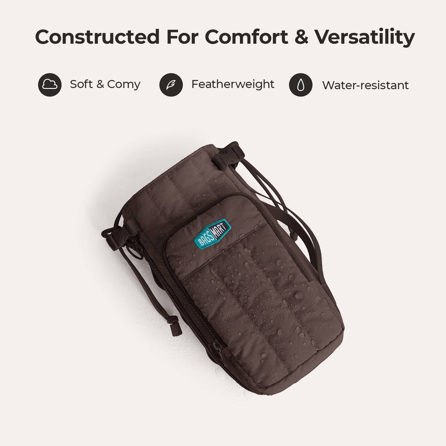 Constructed For Comfort & Versatility  
Soft & Comy  
Featherweight  
Water-resistant  
BAGS MART