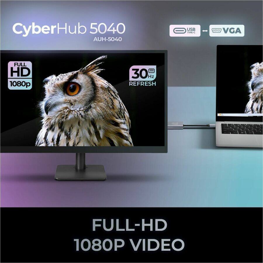 CyberHub 5040  
AUH-5040  
USB TYPE-C  
VGA  
FULL HD 1080p  
30 Hz REFRESH  
FULL-HD 1080P VIDEO